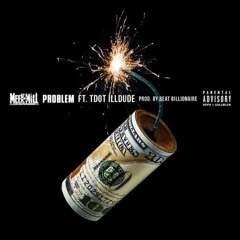 Meek Mill - Problem ft. Tdot illdude (DigitalDripped.com)