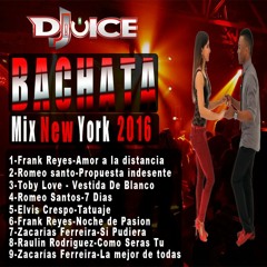 Bachata Mix New York 2016 Dj Juice
