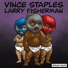 Vince Staples and Larry Fisherman - Fantoms (ft. Joey Fatts) - Stolen Youth