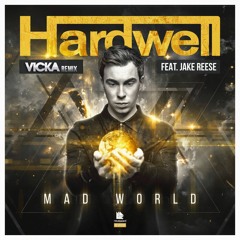 Hardwell feat. Jake Reese - Mad World (VICKA Remix) FREE DOWNLOAD