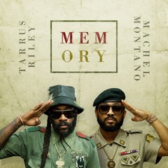 Machel Montano & Tarrus Riley - “Memory"