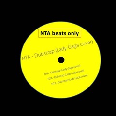 NTA - Dubstrap (Lady Gaga cover)