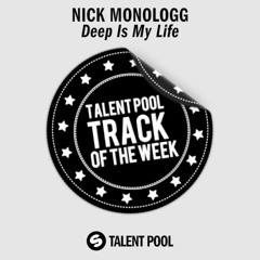 Nick Monologg - Deep Is My Life [Talentpool Track Of The Week 3]