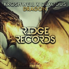 Kroshwell x Dexodus - Dragon [Ridge Records]