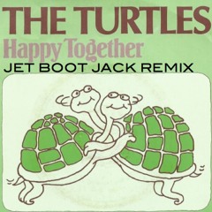 The Turtles - Happy Together (Jet Boot Jack Remix) CLICK 'BUY' FOR FREE DOWNLOAD!
