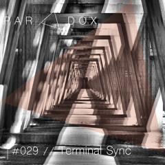 PARADOX PODCAST #029 -- TERMINAL SYNC
