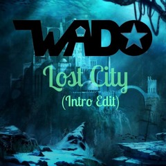 Wado - Lost City (Intro Edit) [Free Download]