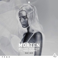 MORTEN Feat. Frida Sundemo - Beautiful Heartbeat - RAC Remix