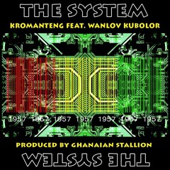 "The System" Feat. Wanlov Kubolor (Produced by Ghanaian Stallion)