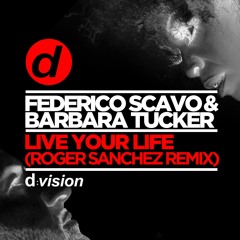 Federico Scavo & Barbara Tucker - Live Your Life (Roger Sanchez Remix)