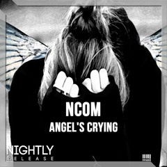 NCOM - Angel's Crying [NR009]