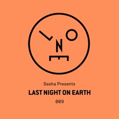 Sasha Presents Last Night On Earth - 009 (January 2016)