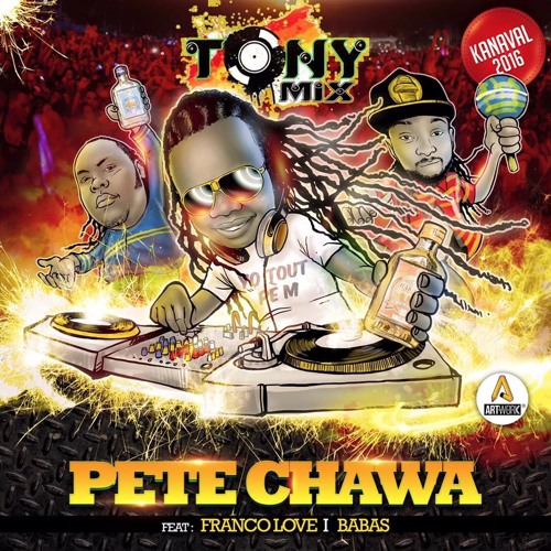 PETE CHAWA TonyMix Franco Love Babas KANAVAL 2016