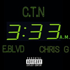 C.T.N- 3:33 a.m feat. E.Blvd &Chris G Prod.By we3da