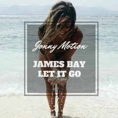 James Bay - Let It Go (Jonny Motion Remix)