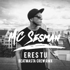 MC Sesman - Eres Tu (Beatmasta Crew RMX) SNIPPET