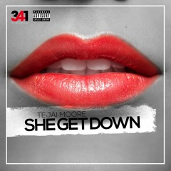 Tejai Moore - She Get Down (prod. By 341MusicGroup)