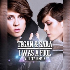 Tegan & Sara - I Was A Fool (Viduta Remix)