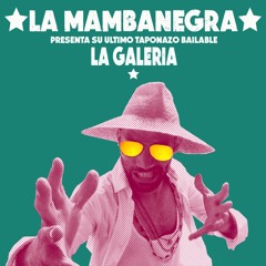 La Mambanegra - La Galeria