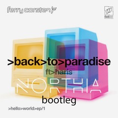 Ferry Corsten Feat. Haris - Back To Paradise ( Northia Bootleg )
