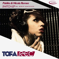 TOFA005 - Pablito & Nicola Romeo - Switch EP (Snipped)