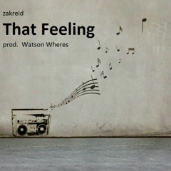 zakreid - That Feeling (prod. Watson Wheres)