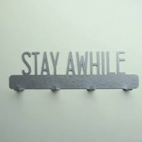 Stay A While