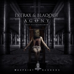 Extrax & Blaqout - Agony (feat. Filthskreamer) (Original Mix)