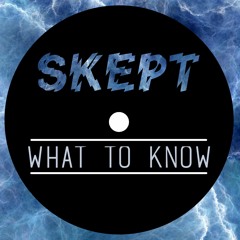 SKEPT - WHAT TO KNOW