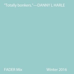 FADER Mix: Danny L Harle