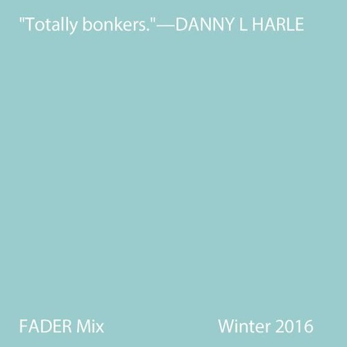 FADER Mix: Danny L Harle