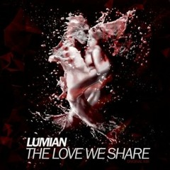 Lumian - The Love We Share (Original Mix) [Free Download]