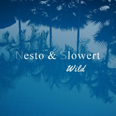Nesto & Slowert - WILD (Original Mix)