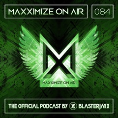 Maxximize On Air Mixed By Blasterjaxx Show 084