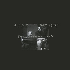 A.T.C.Q. - 1nce Again [vwaz]remix