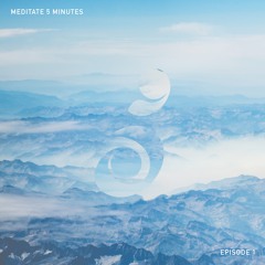 Meditate 5 Minutes (Episode 1)