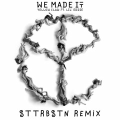 Yellow Claw - We Made It ft. Lil' Eddie (STTRBSTN Raw Freestyle Remix)
