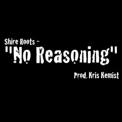 07.Shire Roots- " No Reasoning " - prod. Kris Kemist (Reality Shock)