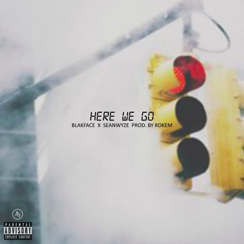 Blakface x SeanWyze - Here We Go (prod. by Rokem)