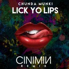 Chunda Munki - Lick Yo Lips (CINIMIN Remix) [Free DL]