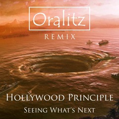 Hollywood Principle - Seeing Whats Next (Oralitz Remix)