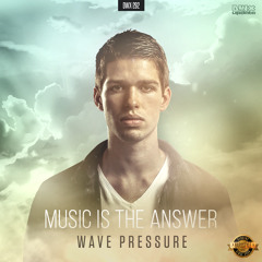 Wave Pressure - Music Is The Answer (Official HQ Preview)