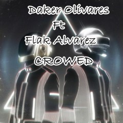 Crowed - Daker Olivares + Flak Alvares (Demo) (Original Mix) 2016