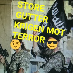 Store Gutter - KRIGEN MOT TERROR (musikalsk sprengstoff)