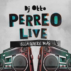 Ella Quiere Mas - Dj Otto (Perreo Live) Remix
