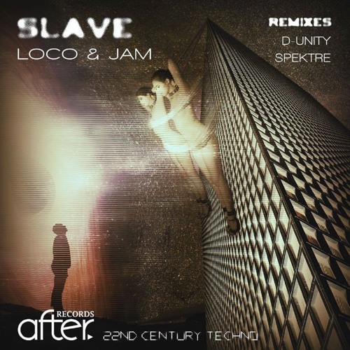 Loco & Jam - Slave (Original Mix)[AFTER. Records]