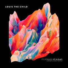 Louis The Child ft. K Flay - It's Strange (Candyland Remix)