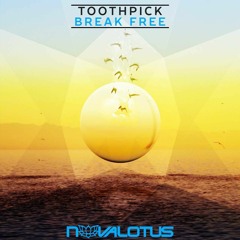 TOOTHPICK - Break Free (Free Download) [Nova Lotus]