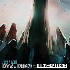 Just a Gent - Heavy As A Heartbreak (Lookas X SMLE Remix)