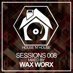 Wax Worx - House 'N' House Sessions 008